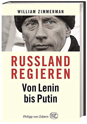Russland regieren: Von Lenin bis Putin Russland regieren: Von Lenin bis Putin