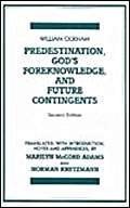 Predestination, God's Foreknowledge, And Future Contingents: 2nd Edition (Hackett Classics)