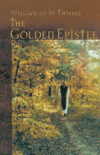 The Golden Epistle: A Letter to the Brethren at Mont Dieu (Cistercian Fathers, Band 12) von Cistercian Publications