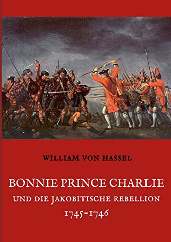 Bonnie Prince Charlie und die Jakobitische Rebellion 1745-1746 von Books on Demand