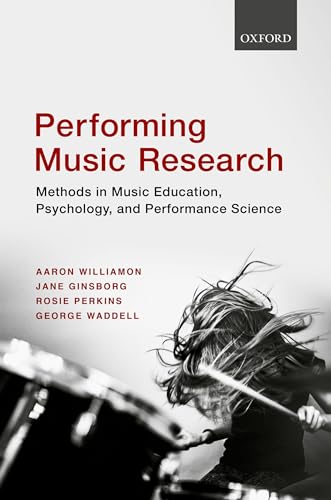 Performing Music Research: Methods in Music Education, Psychology, and Performance Science von Oxford University Press