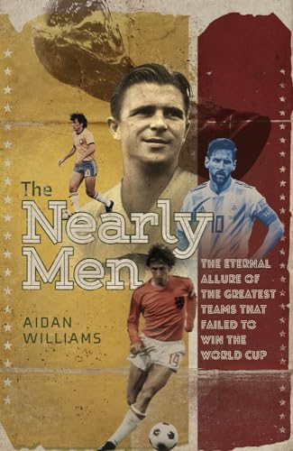 The Nearly Men: The Greatest Teams Never to Win the World Cup von Pitch Publishing Ltd