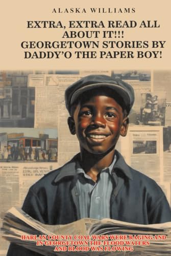 EXTRA, EXTRA READ ALL ABOUT IT!!: GEORGETOWN STORIES BY DADDY’O THE PAPER BOY! von The Writers Tree