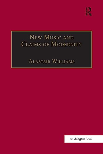 New Music and the Claims of Modernity von Routledge