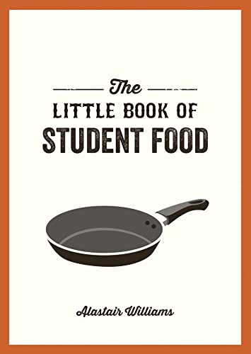 The Little Book of Student Food: Easy Recipes for Tasty, Healthy Eating on a Budget