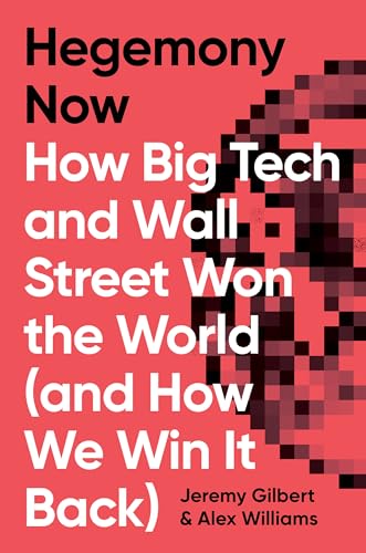 Hegemony Now: How Big Tech and Wall Street Won the World (And How We Win it Back) von Verso