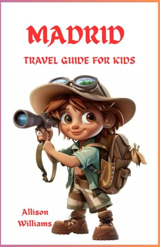 Madrid travel guide for kids: A Giggle-Filled, Map-Packed Mission Through Magical Madrid (Rooney Robbin, Little Rooney, Hannah anber Best Ever Guide) von Independently published