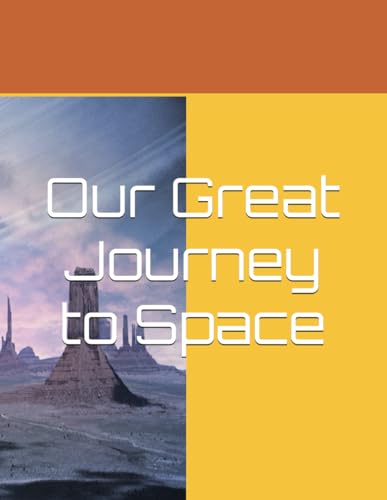 Our Great Journey to Space von Independently published