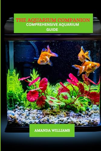 The aquarium companion: Comprehensive aquarium guide von Independently published