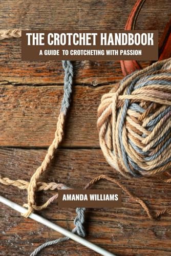 The crotchet handbook: A guide to crotcheting with passion von Independently published