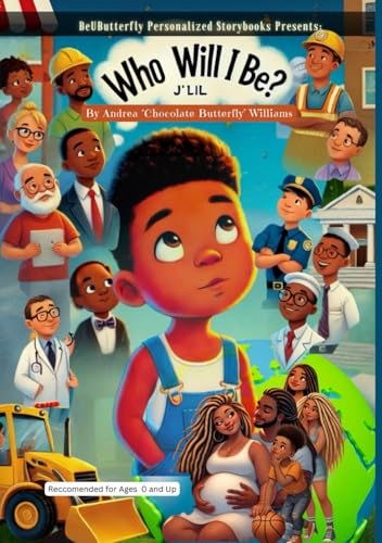 Who Will I Be?: Personalized Storybooks for J'Lil