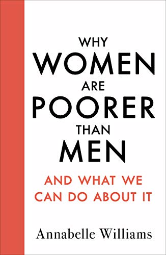 Why Women Are Poorer Than Men and What We Can Do About It von Michael Joseph