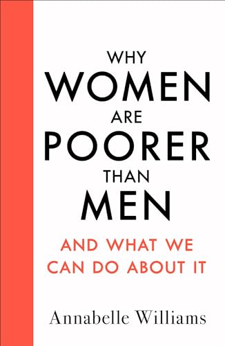 Why Women Are Poorer Than Men and What We Can Do About It