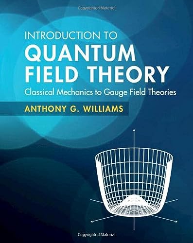 Introduction to Quantum Field Theory: Classical Mechanics to Gauge Field Theories von Cambridge University Pr.