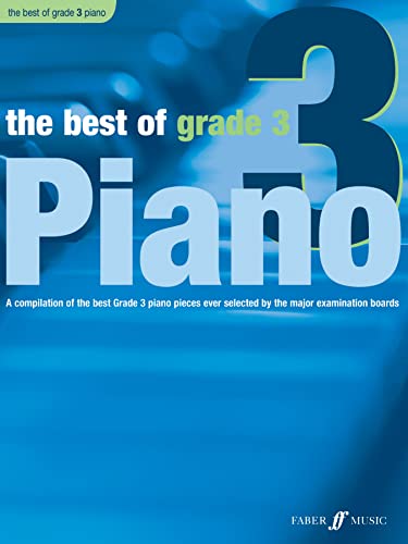 The Best of Grade 3 Piano: A Compilation of the Best Grade 3 Piano Pieces Ever Selected by the Major Examination Boards