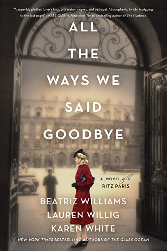 All the Ways We Said Goodbye: A Novel of the Ritz Paris von William Morrow