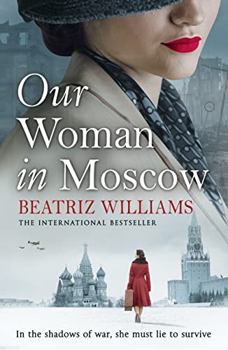 Our Woman in Moscow: A gripping, spell-binding historical spy fiction novel
