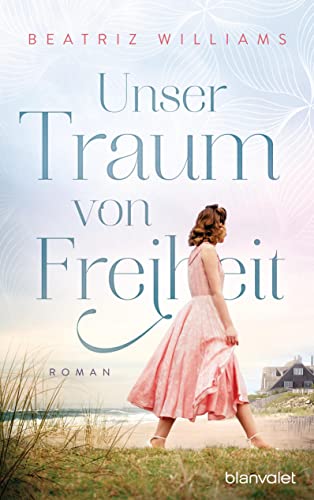 Unser Traum von Freiheit: Roman (Die East-Coast-Reihe, Band 5) von Blanvalet