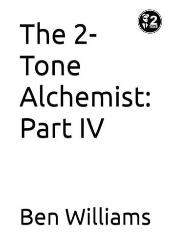 The 2-Tone Alchemist: Part IV von Independently published