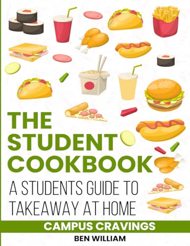 The Student Cookbook; Campus Cravings: Students Guide to Takeaway at Home von Independently published
