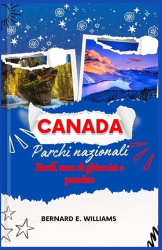 Canada Parchi nazionali: Banff, terra di ghiacciai e paradiso Canada Parchi nazionali: Banff, terra di ghiacciai e paradiso von Independently published