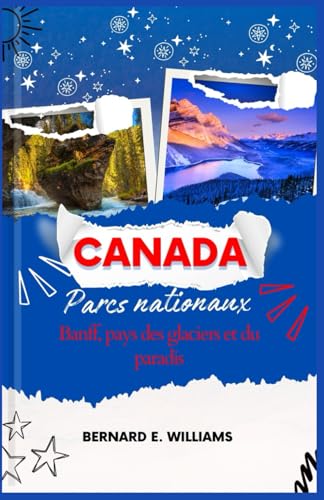 Canada Parcs nationaux: Banff, pays des glaciers et du paradis Canada Parcs nationaux: Banff, pays des glaciers et du paradis von Independently published