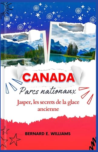 Canada Parcs nationaux: Jasper, les secrets de la glace ancienne Canada Parcs nationaux: Jasper, les secrets de la glace ancienne von Independently published