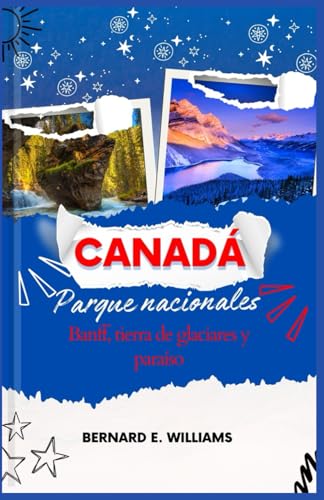 Canadá Parque nacionales: Banff, tierra de glaciares y paraíso Canadá Parque nacionales: Banff, tierra de glaciares y paraíso von Independently published