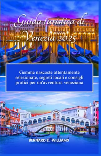 Guida turistica di Venezia 2025: Gemme nascoste attentamente selezionate, segreti locali e consigli pratici per un'avventura veneziana Guida turistica di Venezia 2025: Gemme nascoste attentamente selezionate, segreti locali e consigli pratici per un'avventura veneziana von Independently published