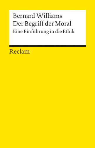 Der Begriff der Moral. Eine Einführung in die Ethik: Williams, Bernard – Logik und Ethik – 9882 (Reclams Universal-Bibliothek) von Reclam Philipp Jun.