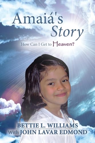 Amaiá's Story: How Can I Get to Heaven? von WestBow Press