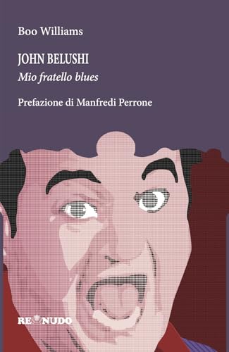 John Belushi. Mio fratello blues von Re Nudo (Milano)
