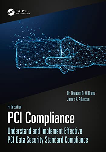 PCI Compliance: Understand and Implement Effective PCI Data Security Standard Compliance von CRC Press