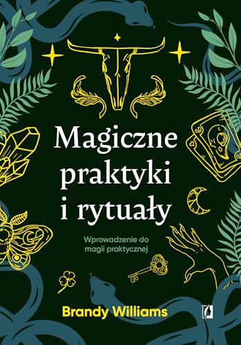 Magiczne praktyki i rytuały: Wprowadzenie do magii praktycznej