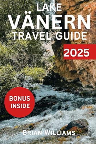 LAKE VÄNERN TRAVEL GUIDE 2025: Sweden’s Cultural Treasures and authentic experience von Independently published