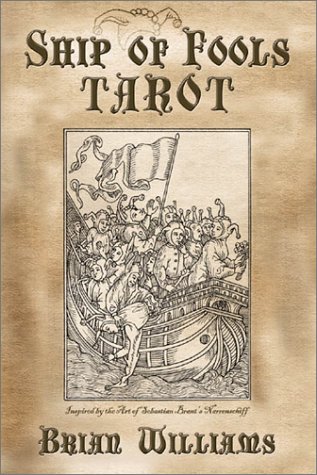 Ship of Fools Tarot: Based on the Art of Sebastian Brant's Narrenschiff [With 78-Card Deck]: Based on the Art of Sebastian Brant's "Das Narrenschiff"