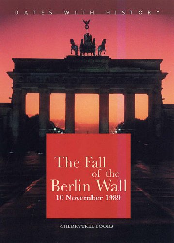 The Fall of the Berlin Wall (Dates with History)