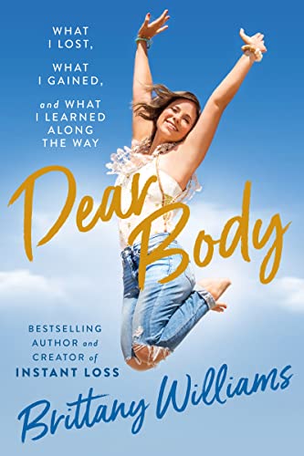 Dear Body: What I Lost, What I Gained, and What I Learned Along the Way von Harvest