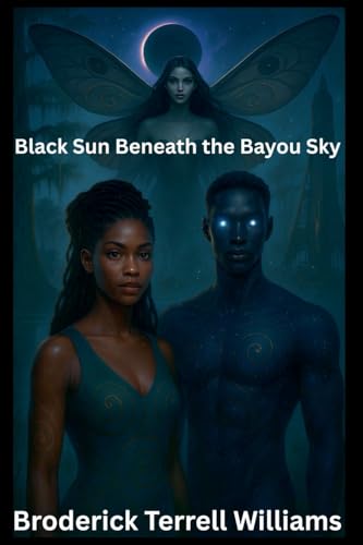 Black Sun Beneath the Bayou Sky von Broderick Terrell Williams