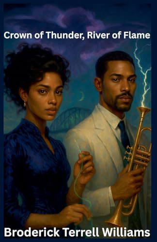 Crown of Thunder, River of Flame von Broderick Terrell Williams
