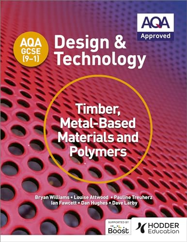 AQA GCSE (9-1) Design and Technology: Timber, Metal-Based Materials and Polymers