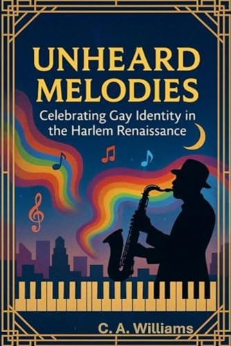 Unheard Melodies: Celebrating Gay Identity in the Harlem Renaissance von Independently published