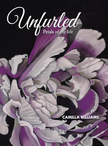 Unfurled: Petals of my life von Xlibris AU