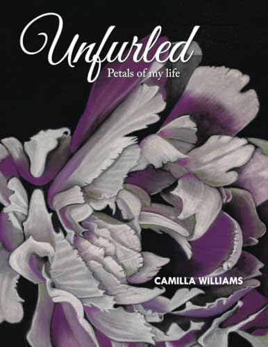 Unfurled: Petals of my life von Xlibris AU