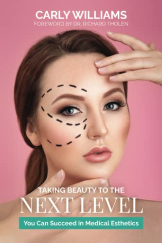 Taking Beauty to the Next Level: You Can Succeed in Medical Esthetics von Niche Pressworks