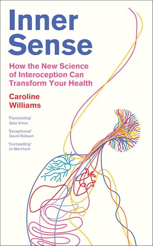 Inner Sense: How the New Science of Interoception Can Transform Your Health von Profile Books