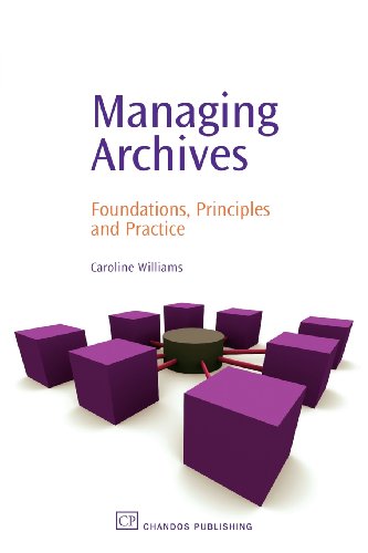 Managing Archives: Foundations, Principles and Practice (Chandos Information Professional Series) von Chandos Publishing