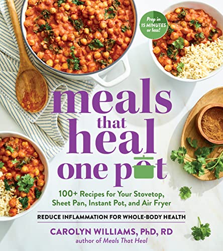Meals That Heal – One Pot: Promote Whole-Body Health with 100+ Anti-Inflammatory Recipes for Your Stovetop, Sheet Pan, Instant Pot, and Air Fryer Meals That Heal – One Pot: Promote Whole-Body Health with 100+ Anti-Inflammatory Recipes for Your Stovetop, Sheet Pan, Instant Pot, and Air Fryer