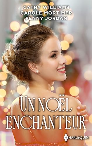Un Noël enchanteur: Un serment sous la neige - Noël avec un irrésistible patron - Le fiancé de Noël