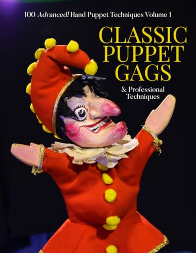 Classic Puppet Gags: & Professional Techniques